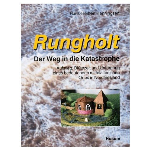 Rungholt - Der Weg in die Katastrophe